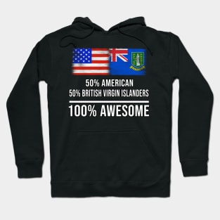 50% American 50% British Virgin Islanders 100% Awesome - Gift for British Virgin Islanders Heritage From British Virgin Islands Hoodie